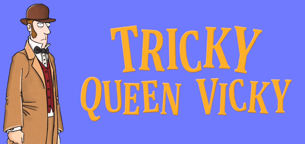 Tricky Queen Vicky