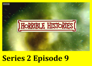 Horrible Histories Series 2 Episode 9
